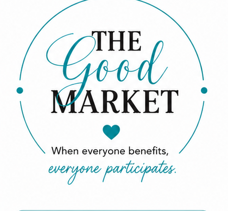 The Good Market - when everyone benefits, everyone participates